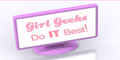 Girl Geeks Do IT Best!
